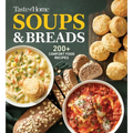 Taste of Home Soups & Breads: 200+ Comforting Recipes for Soups, Stews, Chowders, and Homemade Breads - Paperback
