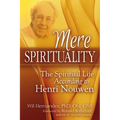 Mere Spirituality: The Spiritual Life According to Henri Nouwen - Paperback