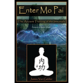 Enter Mo Pai: The Ancient Training of the Immortals - Paperback