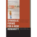 Symbolic Forms for a New Humanity: Cultural and Racial Reconfigurations of Critical Theory - Paperback