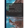 Memoir of a Tour to Northern Mexico ?connected With Col. Doniphan's Expedition, in 1846 and 1847 /by A. Wislizenus. - Paperback