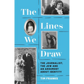 The Lines We Draw: The Journalist, the Jew and an Argument about Identity - Hardcover