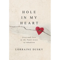 Hole in My Heart: Love and Loss in the Fault Lines of Adoption - Hardcover