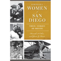 Remarkable Women of San Diego: Pioneers, Visionaries and Innovators - Paperback