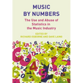 Music by Numbers: The Use and Abuse of Statistics in the Music Industries - Paperback