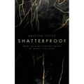 Shatterproof: What Held Me Together When My World Fell Apart - Paperback