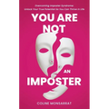 You Are Not an Imposter: Overcoming Imposter Syndrome: Unlock Your True Potential So You Can Thrive in Life - Paperback