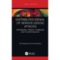 Distributed Denial of Service (Ddos) Attacks: Classification, Attacks, Challenges and Countermeasures - Paperback