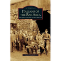 Italians of the Bay Area: The Photographs of Gino Sbrana - Hardcover