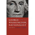 George Washington, Nationalist - Hardcover