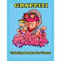 Graffiti Coloring Books For Teens: A Great Graffiti Adults Coloring Book With Street Art Books For Kids All Levels, Full of High quality, detailed Str - Paperback