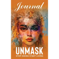 UNMASK Companion Journal: Stop Hiding Start Living - Hardcover