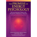 The Promise of Energy Psychology: Revolutionary Tools for Dramatic Personal Change - Paperback