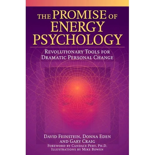 The Promise of Energy Psychology: Revolutionary Tools for Dramatic Personal Change - Paperback