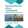 Developmental Agile Leadership: Empowering Teams in a Changing World - Paperback