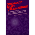 Community-Based Organizations: The Intersection of Social Capital and Local Context in Contemporary Urban Society - Paperback
