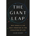 The Giant Leap: Why Space Is the Next Frontier in the Evolution of Life - Hardcover