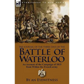 The Journal of the Three Days of the Battle of Waterloo: An Account of the Campaign of 1815 from Within the French Army - Paperback