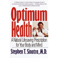 Optimum Health: A Natural Lifesaving Prescription for Your Body and Mind - Paperback