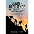 Leader Resilience: The NEW Frontier of Leadership - Paperback