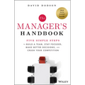 The Manager's Handbook: Five Simple Steps to Build a Team, Stay Focused, Make Better Decisions, and Crush Your Competition - Hardcover