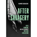After Savagery: Gaza, Genocide, and the Illusion of Western Civilization - Paperback