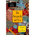 In Search of Us: Adventures in Anthropology - Hardcover