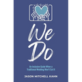 We Do: An Inclusive Guide When a Traditional Wedding Won't Cut It - Paperback
