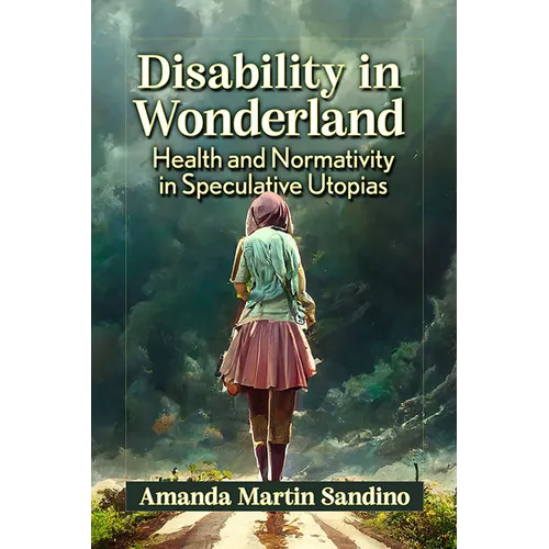 Disability in Wonderland: Health and Normativity in Speculative Utopias - Paperback