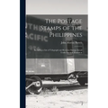 The Postage Stamps of the Philippines: Including a List of Telegraph and Revenue Stamps Issued Under Spanish Dominion - Hardcover