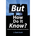 But How Do It Know?: The Basic Principles of Computers for Everyone - Paperback