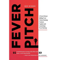 Fever Pitch: A Novel About Selling Your Vision, Raising Venture Capital, and Launching Your Startup - Hardcover