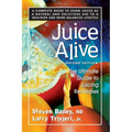 Juice Alive: The Ultimate Guide to Juicing Remedies - Paperback
