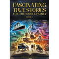 Fascinating True Stories for the Whole Family - Paperback