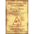The Complete Magick Curriculum of the Secret Order G.B.G.: Being the Entire Study, Curriculum, Magick Rituals, and Initiatory Practices of the G.B.G ( - Paperback