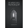 He Watches From Below - Paperback