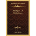 The Spirit Of Catholicism - Paperback