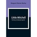Little Mitchell: The Story of a Mountain Squirrel - Paperback