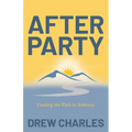 After Party: Finding the Path to Sobriety - Paperback