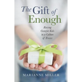 The Gift of Enough: Raising Grateful Kids in a Culture of Excess - Paperback