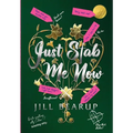 Just Stab Me Now - Hardcover
