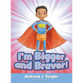I'm Bigger and Braver - Hardcover
