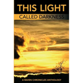 This Light Called Darkness A Raven Chronicles Anthology,: Selected Work, 1997-2005 - Paperback