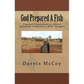 God Prepared A Fish: How God Transformed an Atheist Adrenaline Junkie into a Bible Smuggler - Paperback