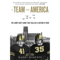 Team for America: The Army-Navy Game That Rallied a Nation at War - Paperback
