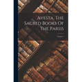 Avesta, The Sacred Books Of The Parsis; Volume 1 - Paperback