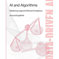 AI and Algorithms: Mastering Legal and Ethical Compliance - Paperback