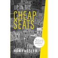 Up in the Cheap Seats: A Historical Memoir of Broadway - Paperback