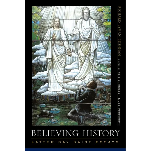 Believing History: Latter-Day Saint Essays - Paperback