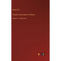 Travels in the Interior of Africa: Volume 2 - in large print - Hardcover